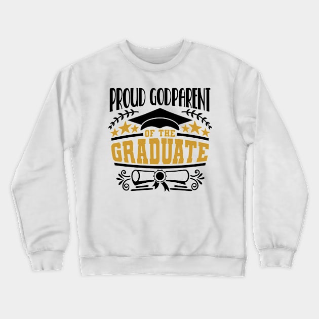 Proud Godparent Of The Graduate Graduation Gift Crewneck Sweatshirt by PurefireDesigns